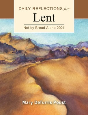 Not By Bread Alone: Daily Reflections for Lent 2021 - Poust, Mary DeTurris -...