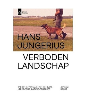 Verboden Landschap: Sporen en verhalen van een Duits-Nederlands cultuurlandschap