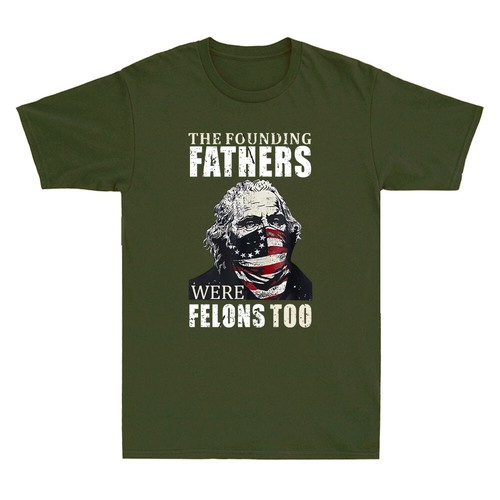 The Founding Fathers Were Felons Too Funny Graphic Quote Vintage Men's T-Shirt - Picture 7 of 8