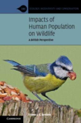 Impacts of Human Population on Wildlife : A British Perspective, Hardcover by...