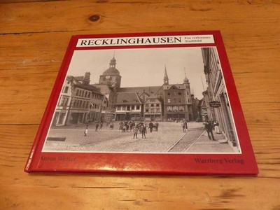 Anton Winter: Recklinhausen. Ein verlorenes Stadtbild | Wartberg Verlag | Buch
