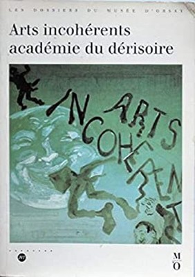 Arts incoherents, academie du derisoire Les dossiers du Musee d'O
