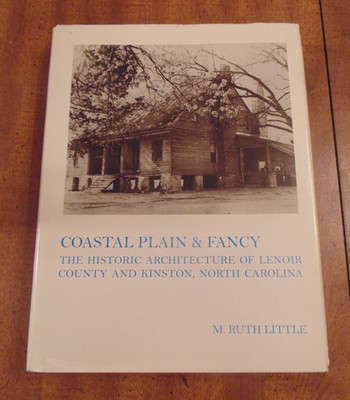 Coastal Plain & Fancy Historic Architecture Lenoir County Kinston NC Ruth Little
