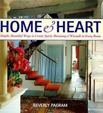 Home and Heart : Simple, Beautiful Ways to Create Spirit, Harmony