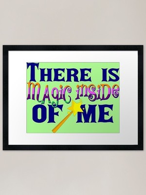 There is magic inside of me Framed  Framed Wall Art Poster Canvas Print Picture