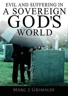 Evil and Suffering in a Sovereign God's World by Grimaldi, Marc