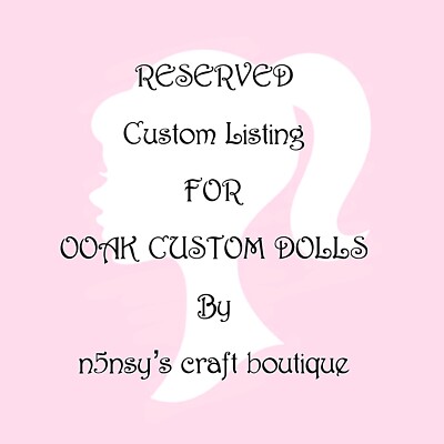 Custom Listing - For Pre Diskused OOAK CUSTOM DOLL Orders