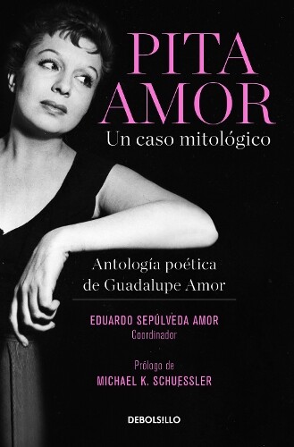 Guadalupe Amor Pita Amor: un caso mitológico. Antología poética de G (Tascabile)