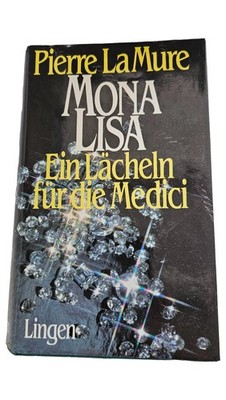 Mona Lisa Ein Lächeln für die Medici Pierre La Mure Historischer Roman Hardcover