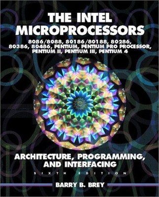 The Intel Microprocessors 8086/8088, 80186/80188, 80286, 80386, 80486, Penti...