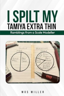 I Spilt My Tamiya Extra Thin: Ramblings..., Miller, Mos