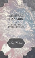 Ian Colvin | Admiral Canaris - Chief Of Intelligence | Buch | Englisch (2008)