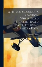 Attitude Model of a Reaction Wheel/Fixed Thruster Based Satellite Using Telemetr