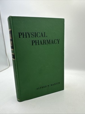 Physical Pharmacy: Physical Chemical Principles Martin 1964 Lea & Febiger HC