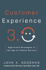 Customer Experience 3.0: High-Profit Strategies in the Age of Techno Service by 