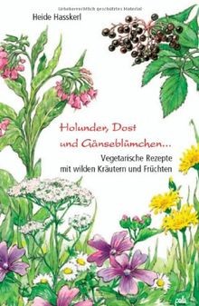 Holunder, Dost und Gänseblümchen: Vegetarische Reze... | Buch | Zustand sehr gut