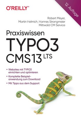 Praxiswissen TYPO3 CMS 13 LTS | Robert Meyer (u. a.) | Der praxisnahe Einstieg