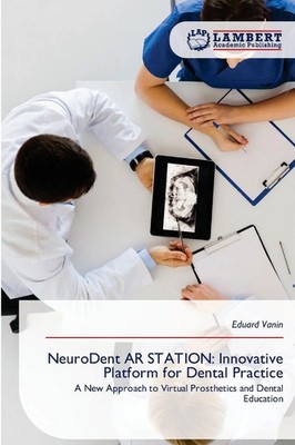 Eduard Vanin | NeuroDent AR STATION: Innovative Platform for Dental Practice
