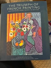 The Triumph of French Painting : Masterpieces from Ingres to Mati