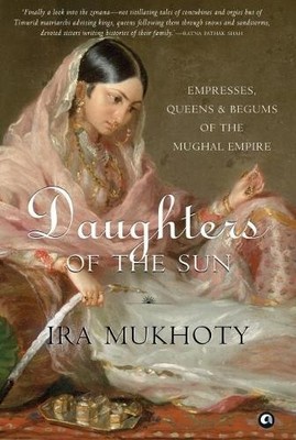 Ira Mukhoty Daughters of the Sun (Gebundene Ausgabe) (US IMPORT)
