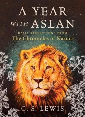 C. S. Lewis A Year with Aslan (Hardback)