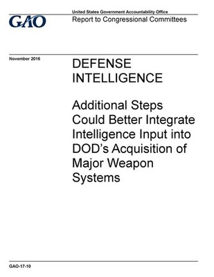 DEFENSE INTELLIGENCE Additional Steps Could Better Integrate Intelligence Input