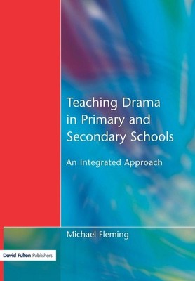 Teaching Drama in Primary and Secondary Schools | nullMichael Fleming