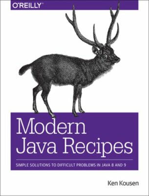 Modern Java Recipes: Simple Solutions to Difficult Problems in Java 8 and 9: New