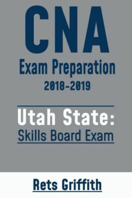 Cna Exam Preparation 2018-2019: Utah State Skills Board Exam: Cna State Boa...