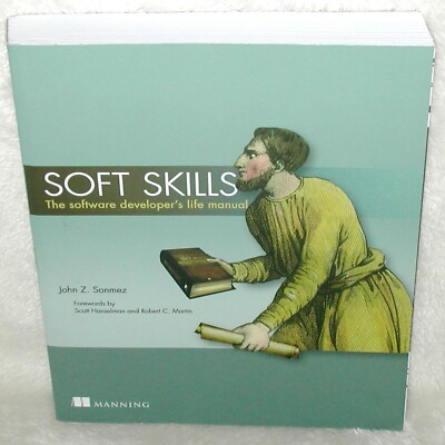Soft Skills The Software Developers Life Manual by John Z Sonmez