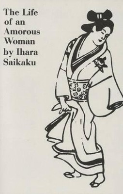 Ihara Saikaku The Life of an Amorous Woman and Other Writings (Taschenbuch)