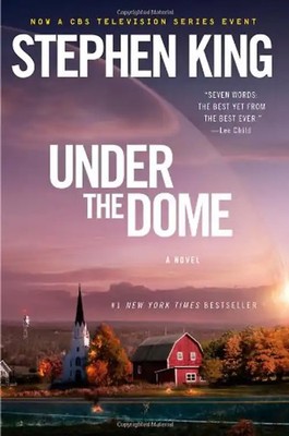 Under the Dome: A Novel - King, Stephen