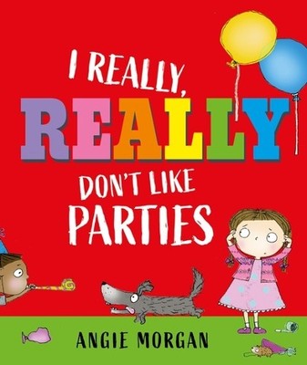 Angie Morgan I Really, Really Don't Like Parties (Taschenbuch)