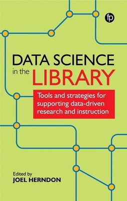 Data Science in the Library: Tools and Strategies for Supporting Data-Driven Res