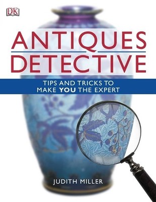Antiques Detective: Tips and tricks to make you ... by Miller, Judith 1405318074