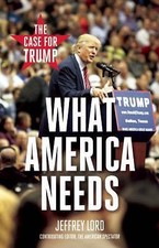 What America Needs: The Case for Trump by 