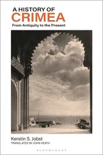 History of Crimea : From Antiquity to the Present, Paperback by Jobst, Kersti...