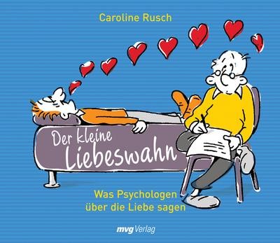 Der kleine Liebeswahn. Was Psychologen über die Liebe sagen (MVG Verlag bei ...