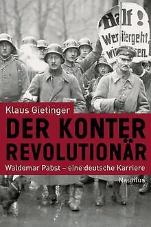Der Konterrevolutionär / Waldemar Pabst - eine deut... | Buch | Zustand sehr gut - Klaus Gietinger (Autor), Karl Heinz Roth (Vorwort)