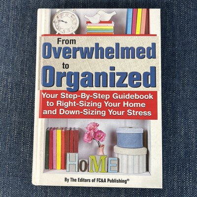 From Overwhelmed to Organized Your Step-By-Step Guide Hardcover Organization