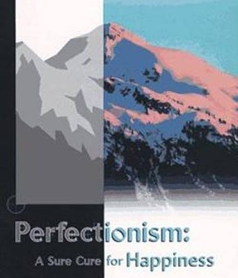 Perfectionism : A Sure Cure for Happiness - Paperback - VERY GOOD