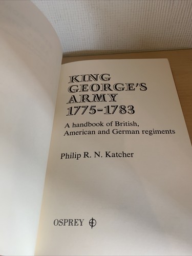 KING GEORGE'S ARMY, 1775-1783: A HANDBOOK OF BRITISH, By Philip R. N Katcher VG+ - Picture 6 of 7