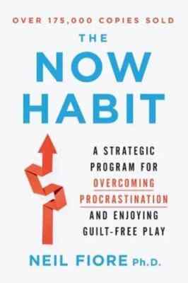 The Now Habit: A Strategic Program for Overcoming Procrastination (1585425524)