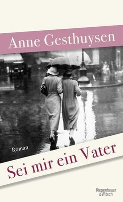 Sei mir ein Vater: Roman Roman Gesthuysen, Anne:
