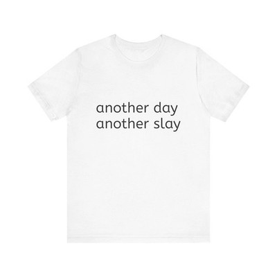 Another Day Another Slay Graphic Tee Unisex Cotton Funny Gift