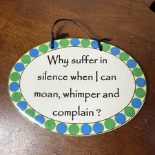 Tumbleweed Pottery Funny Wall Sign Plaque Why Suffer In Silence Satire