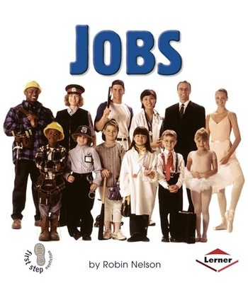 Jobs (First Step Nonfiction   Basic Human Needs) by Nelson, Robin