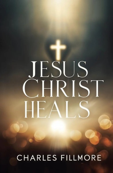 Jesus Christ Heals Charles Fillmore Taschenbuch Englisch 2024 Ean 9781397666185-image