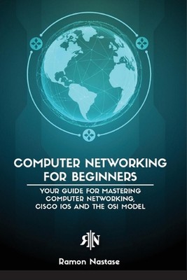 Computer Networking for Beginners: The Beginner's guide for Mastering Computer N