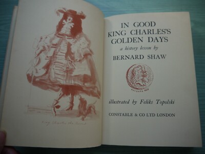 IN GOOD KING CHARLES'S GOLDEN DAYS by BERNARD SHAW H/BACK 1939 1ST EDIT ILLUST